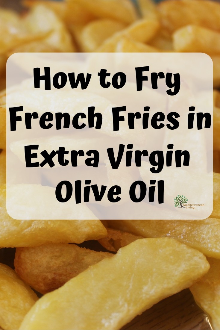 olive-oil-french-fries-mediterranean-living