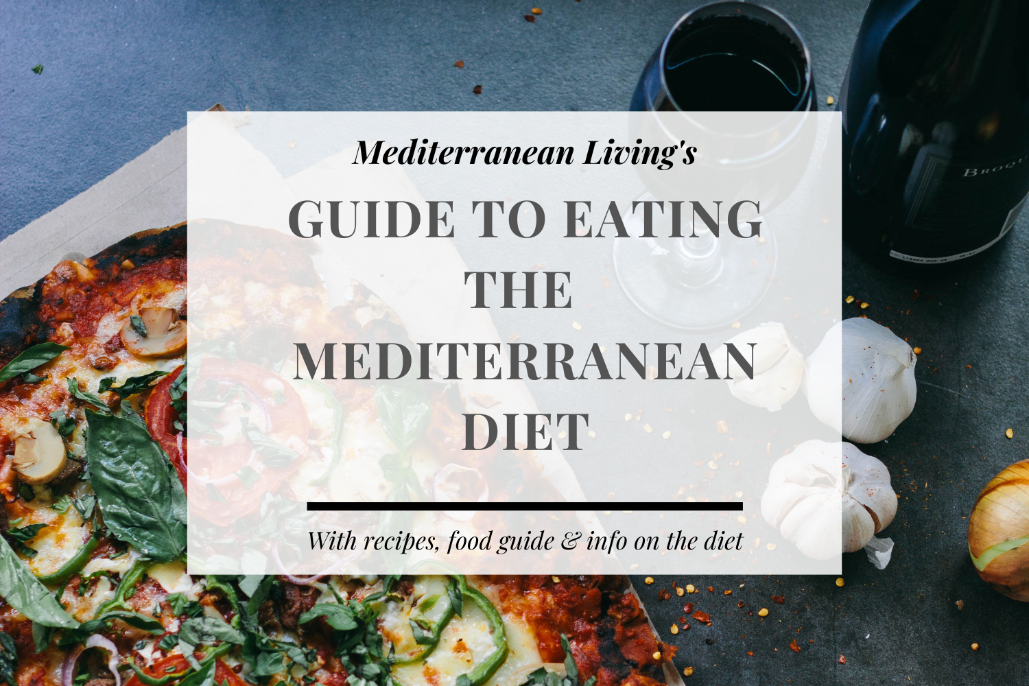 Ultimate Guide to Eating the Mediterranean Diet - Mediterranean Living